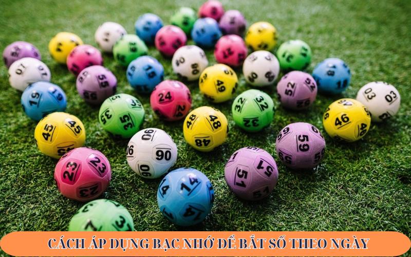 Cách áp dụng bạc nhớ để bắt số theo ngày